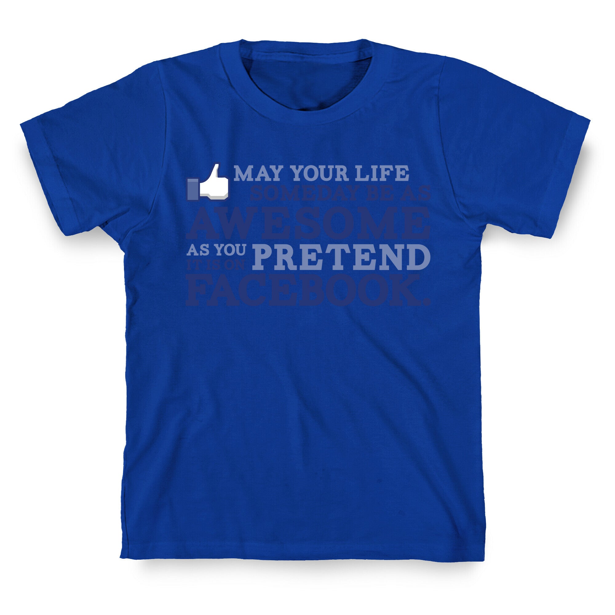 May Your Life Someday Be As Awesome T-Shirt